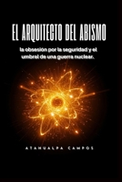 El Arquitecto del Abismo: Benjamín Netanyahu, la obsesión por la seguridad y el umbral de una guerra nuclear. (Spanish Edition) B0GL5H8NR4 Book Cover
