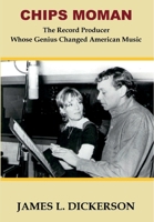 Chips Moman: The Record Producer Whose Genius Changed American Music 1734103388 Book Cover