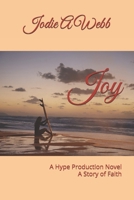 Joy: A Hype Production Novel (A Hype Production Novel - A Story of Faith) B0CYGWLF75 Book Cover