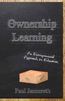 Ownership Learning: An Entrepreneurial Approach to Education 1496012844 Book Cover
