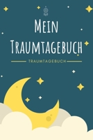 Mein Traumtagebuch - Traumtagebuch: A5 Traumtagebuch | Tagebuch | Luzides Träumen | Klarträumen | Albträume | Tagträume | Schlafforschung | Geschenk ... Kinder, Männer und Frauen (German Edition) 1661827454 Book Cover