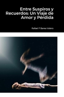 Entre Suspiros y Recuerdos: Un Viaje de Amor y Pérdida 1446794873 Book Cover