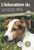 L'�DUCATION DU JACK RUSSELL TERRIER - Edition 2020 enrichie: Toutes les astuces pour un Jack Russell bien �duqu� 2381760083 Book Cover