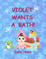 Violet wants a bath B0FRZ3VG5Z Book Cover