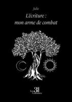 L'écriture : mon arme de combat B0DS1WKTPN Book Cover