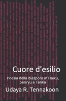 Cuore d’esilio: Poesia della diaspora in Haiku, Senryu e Tanka (Italian Edition) B0FJ7LCNTB Book Cover