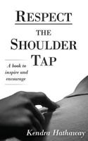 Respect the Shoulder Tap : A Book to Inspire and Encourage 198688063X Book Cover