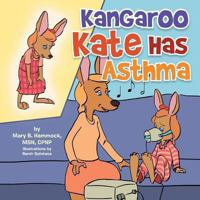 Kangaroo Kate Has Asthma 1493142763 Book Cover