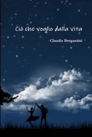 Ciò che voglio dalla vita 1291551360 Book Cover
