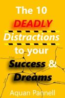 The 10 Deadly Distractions to your Success & Dreams 1736842005 Book Cover