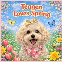 Teagen: Loves Spring (A Dog Named Teagen) B0GHWQ2P64 Book Cover
