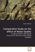 Comparative Study on the Effect of Water Quality: on Blood Profile of Nile Tilapia (Oreochromis niloticus) under Culture Condition 3639231775 Book Cover