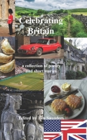 Celebrating Britain: a collection of poetry and short stories (Anthologies of poetry and short stories) B0GT865H5R Book Cover