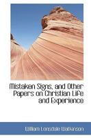 Mistaken Signs, and Other Papers on Christian Life and Experience 1018926186 Book Cover
