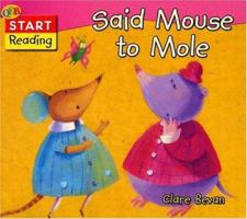 Said Mouse to Mole 1595660143 Book Cover