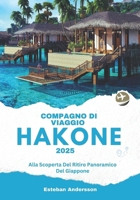 COMPAGNO DI VIAGGIO HAKONE 2025: ALLA SCOPERTA DEL RITIRO PANORAMICO DEL GIAPPONE (French Edition) B0F1KPXQM9 Book Cover