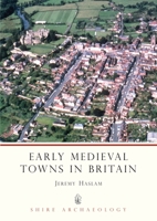 Early Medieval Towns in Britain C 700 to 1140 (Shire Archaeology) 0852637586 Book Cover