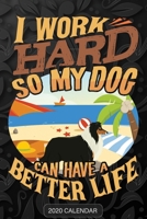 I Work Hard So My Dog Can Have A Better Life: Collie 2020 Calendar - Customized Gift For Collie Dog Owner 1679920898 Book Cover