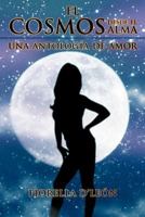 El Cosmos Desde El Alma Una Antologia de Amor 146331339X Book Cover