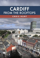 Cardiff from the Rooftops 1398127620 Book Cover