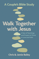 Walk Together with Jesus: A Couple's Bible Study (With Jesus Readings) B0HFC4H9D2 Book Cover