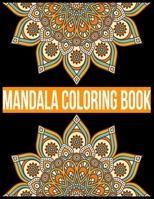 Mandala Coloring Book: Adult Coloring Book Featuring Beautiful Mandalas Designed to Soothe the Soul Coloring Book with Fun, Easy, and Relaxing Coloring Pages 1670558541 Book Cover