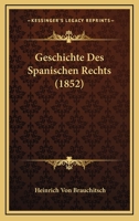 Geschichte Des Spanischen Rechts (1852) 1147628114 Book Cover