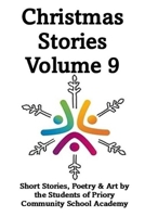 Christmas Stories Volume 9: Short Stories, Poetry & Art by the Students of Priory Community School Academy B0DQ16VG6K Book Cover