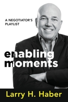 Enabling Moments: A Negotiator's Playlist 1977256112 Book Cover