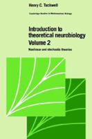 Introduction to Theoretical Neurobiology: Volume 1, Linear Cable Theory and Dendritic Structure 0521350964 Book Cover