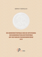 Die Minderheitenfrage und die Entstehung der Minderheitenschutzverträge auf der Pariser Friedenskonferenz 1919 (German Edition) 3946993850 Book Cover