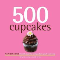 500 Cupcakes: The Only Cupcake Compendium You'll Ever Need 1569065977 Book Cover