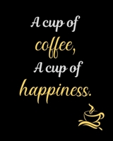 A cup of coffee, A cup of happiness.: Blank Lined Journal Notebook For Coffee Lover middle school, high school or college student. 1695350286 Book Cover
