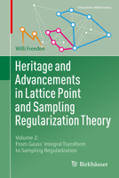 Heritage and Advancements in Lattice Point and Sampling Regularization Theory: Volume 2: From Gauss' Integral Transform to Sampling Regularization (Geosystems Mathematics) 3032346584 Book Cover
