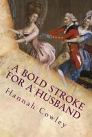 A Bold Stroke for a Husband; a Comedy, in Five Acts; 1787373932 Book Cover