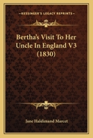 Bertha's Visit To Her Uncle In England V3 0548828016 Book Cover