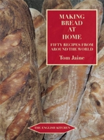Making Bread at Home: Aroma, goodness, and recipes 1909248312 Book Cover