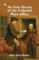 The Early History of the Colonial Post-Office B0FJ6GSYNB Book Cover