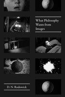 What Philosophy Wants from Images 022651305X Book Cover
