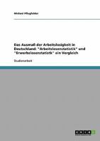 Das Ausmaß der Arbeitslosigkeit in Deutschland: "Arbeitslosenstatistik" und "Erwerbslosenstatistk" ein Vergleich 3640203623 Book Cover