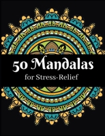 50 Mandalas for Stress-Relief: Ultimate Relaxation and stress relieve adult coloring books for both men and women 1693237326 Book Cover