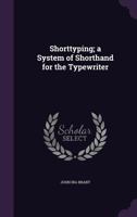 Shorttyping; a System of Shorthand for the Typewriter 1356168442 Book Cover