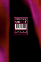 Vulgarsweet: Poems 1365774597 Book Cover