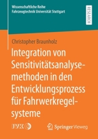 Integration von Sensitivitätsanalysemethoden in den Entwicklungsprozess für Fahrwerkregelsysteme (Wissenschaftliche Reihe Fahrzeugtechnik Universität Stuttgart) 3658333588 Book Cover
