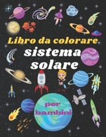 Libro da colorare sistema solare per bambini: Libro da colorare per bambini B097X4R4YV Book Cover