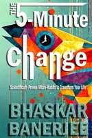 The 5-Minute Change: Scientifically Proven Micro-Habits to Transform Your Life B0FLZYCN3T Book Cover