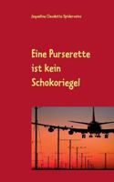 Eine Purserette ist kein Schokoriegel: oder Flugbegleiter isst man nicht 3735758738 Book Cover