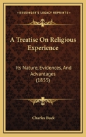A Treatise On Religious Experience: Its Nature, Evidences, And Advantages 137319345X Book Cover