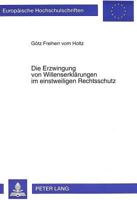 Die Erzwingung Von Willenserklaerungen Im Einstweiligen Rechtsschutz 3631493975 Book Cover