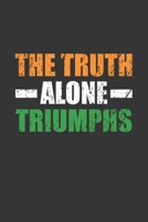 The Truth Alone Triumphs: 120 Page Lined Note Book 1657177173 Book Cover
